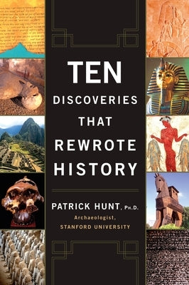 Ten Discoveries That Rewrote History by Hunt, Patrick