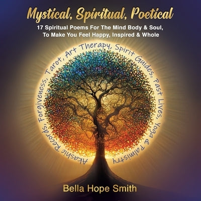 Mystical, Spiritual, Poetical by Smith, Bella Hope