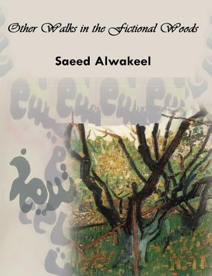 Other Walks in the Fictional Woods by Alwakeel, Saeed