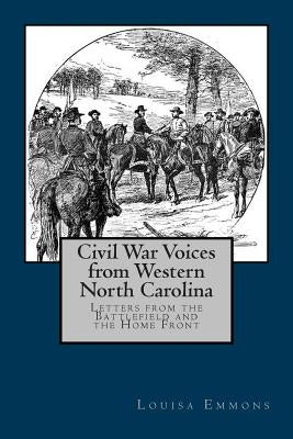 Civil War Voices from Western North Carolina: Letters from the Battlefield and the Home Front by Emmons, Louisa
