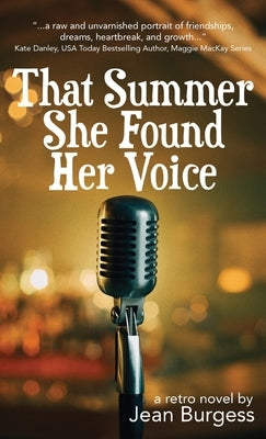 That Summer She Found Her Voice: A Retro Novel by Burgess, Jean M.