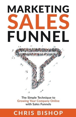 Marketing Sales Funnel by Bishop, Chris