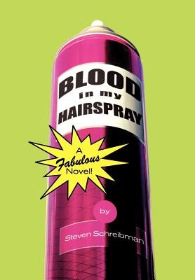 Blood in My Hairspray by Schreibman, Steven