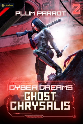 Ghost Chrysalis: A Dystopian Sci-Fi Adventure by Parrot, Plum