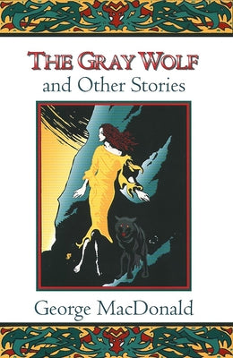The Gray Wolf and Other Stories by MacDonald, George