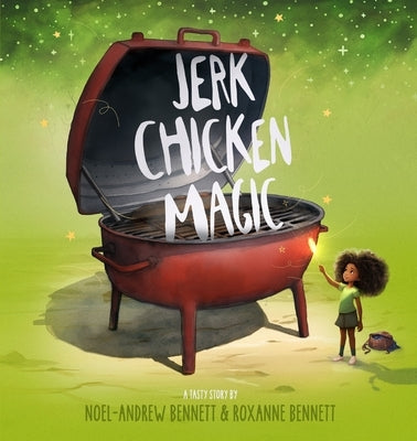 Jerk Chicken Magic by Bennett, Noel-Andrew