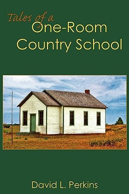 Tales of a One-Room Country School by Perkins, David L.