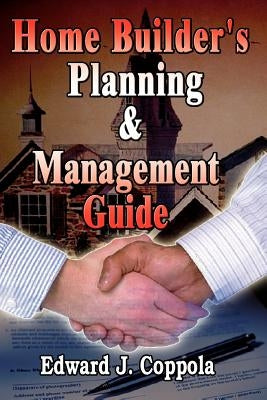 Home Builder's Planning & Management Guide by Coppola, Edward J.