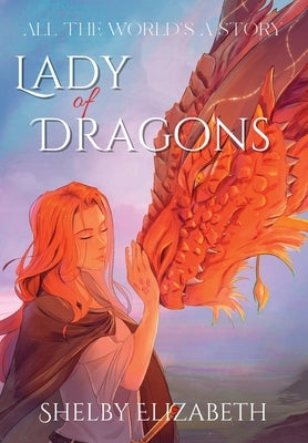 Lady of Dragons (Part One): A Dragon Rider Friends-to-Lovers Young Adult Fantasy Romance by Elizabeth, Shelby