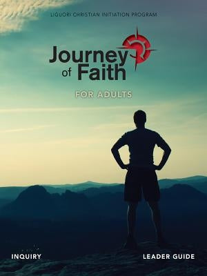 Journey of Faith for Adults, Inquiry Leader Guide by A. Redemptorist Pastoral Publication