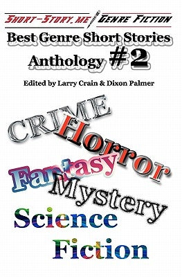 Best Genre Short Stories Anthology #2: Short-Story.Me! by Crain, Larry