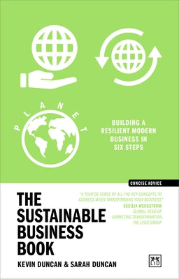 The Sustainable Business Book: Building a Resilient Modern Business in Six Steps by Duncan, Kevin