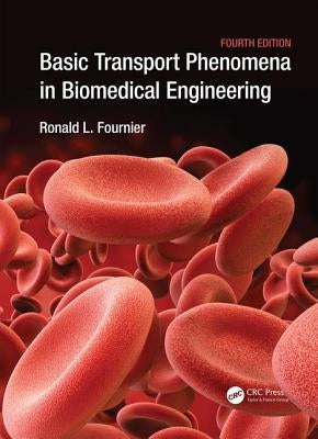Basic Transport Phenomena in Biomedical Engineering by Fournier, Ronald L.