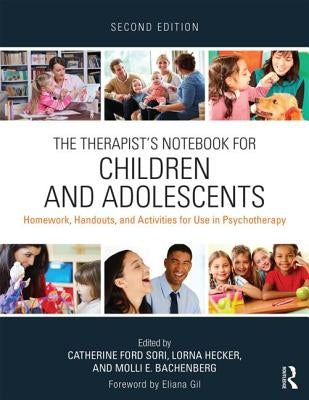 The Therapist's Notebook for Children and Adolescents: Homework, Handouts, and Activities for Use in Psychotherapy by Sori, Catherine Ford