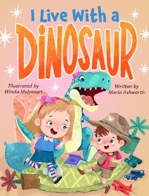 I Live With A Dinosaur by Ashworth, Maria