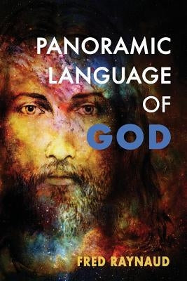 The Panoramic Language of God: The Complete Seer Series by Raynaud, F. L.