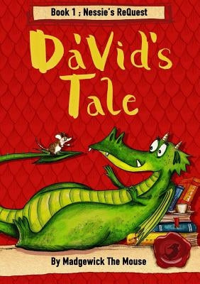 Da'Vid's Tale. Book One: Nessie's ReQuest by The Mouse, Madgewick