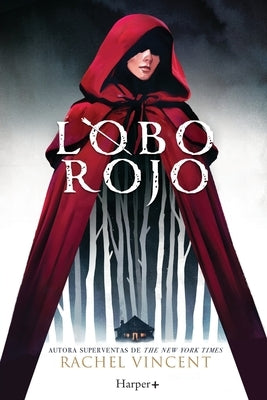 Lobo rojo. Potente y convincente, esta recreación feminista de Caperucita Roja es perfecta para los fans de Stephanie Garber. by Vincent, Rachel