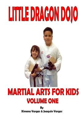 Little Dragon Dojo Martial Arts for Kids Vol.1 by Vargas, Ximena