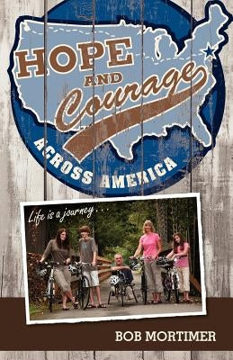 Hope and Courage Across America: Life is a journey... by Mortimer, Bob