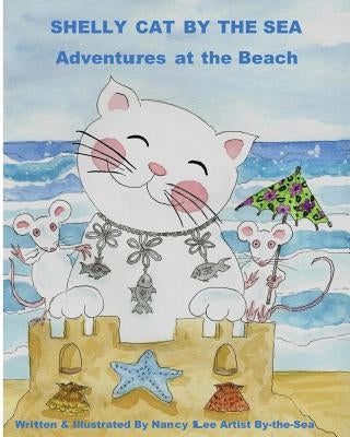 Shelly Cat By the Sea: A Beach Adventure by Lee, Nancy