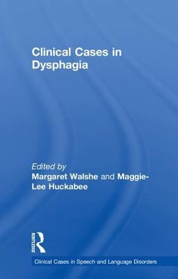 Clinical Cases in Dysphagia by Walshe, Margaret