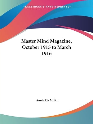 Master Mind Magazine, October 1915 to March 1916 by Militz, Annie Rix