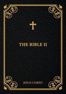The Bible II by Christ, Jesus