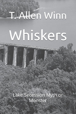 Whiskers: Lake Secession Myth or Monster by Winn, T. Allen