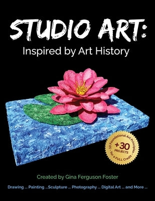 Studio Art: Inspired by Art History by Ferguson Foster, Gina