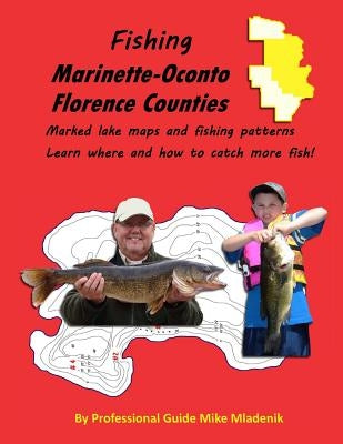 Fishing Marinette, Oconto & Florence Counties by Mladenik, Mike