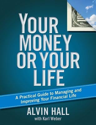 Your Money or Your Life by Hall, Alvin