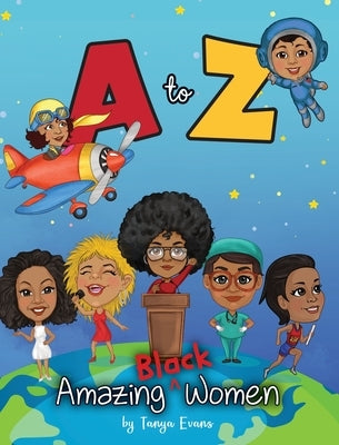 A to Z Amazing Black Women by Evans, Tanya
