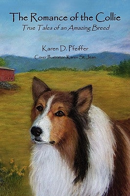 The Romance of the Collie by Pfeiffer, Karen D.