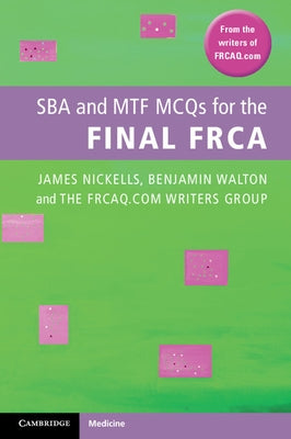 SBA and MTF MCQs for the Final FRCA by Nickells, James