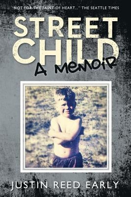 Street Child: A Memoir by Early, Justin Reed