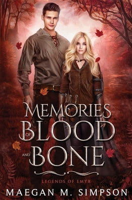 Memories of Blood and Bone by Simpson, Maegan M.