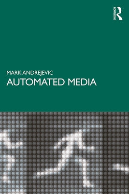Automated Media by Andrejevic, Mark