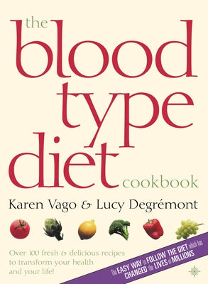The Blood Type Diet Cookbook by Vago, Karen