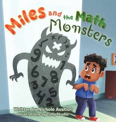 Miles and the Math Monsters by Austion, Nichole