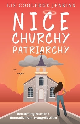 Nice Churchy Patriarchy by Jenkins, Liz Cooledge