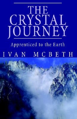 The Crystal Journey: The Crystal Journey by McBeth, Ivan