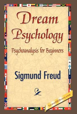 Dream Psychology by Freud, Sigmund