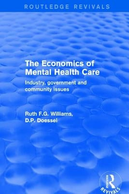 Revival: The Economics of Mental Health Care (2001): Industry, Government and Community Issues by Williams, Ruth