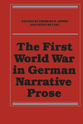 The First World War in German Narrative Prose by Genno, Charles N.