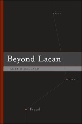 Beyond Lacan by Mellard, James M.