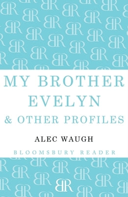 My Brother Evelyn & Other Profiles by Waugh, Alec