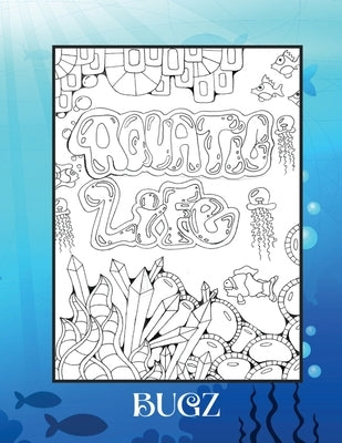 Aquatic Life: Coloring Book - Expanded Distribution by , Bugz