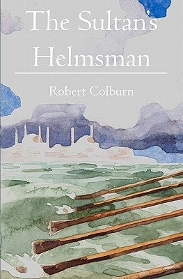 The Sultan's Helmsman by Colburn, Robert