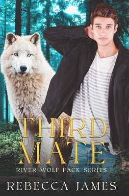 Third Mate: An MM Paranormal Shifter Mpreg Romance by James, Rebecca
